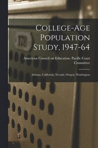 bokomslag College-age Population Study, 1947-64: Arizona, California, Nevada, Oregon, Washington