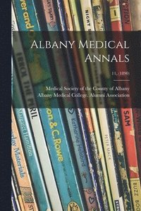 bokomslag Albany Medical Annals; 11, (1890)