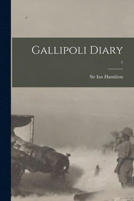 Gallipoli Diary; 1 1