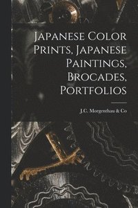 bokomslag Japanese Color Prints, Japanese Paintings, Brocades, Portfolios