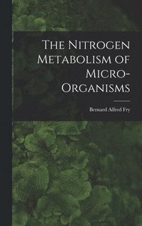 bokomslag The Nitrogen Metabolism of Micro-organisms