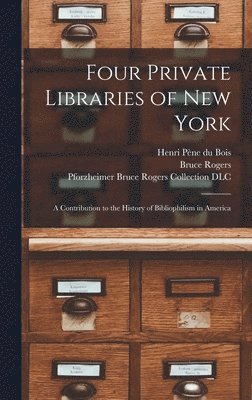 Four Private Libraries of New York 1