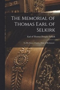 bokomslag Memorial of Thomas Earl of Selkirk [microform]