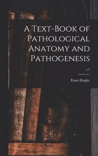bokomslag A Text-book of Pathological Anatomy and Pathogenesis; v.1