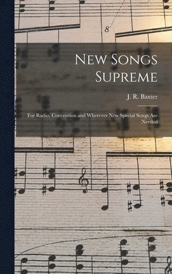 New Songs Supreme: for Radio, Convention and Wherever New Special Songs Are Needed 1