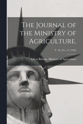 bokomslag The Journal of the Ministry of Agriculture.; v. 26, no. 12 (1920)