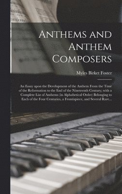Myles Birket Foster, Myles Birket 1851-1922 Foster - Anthems and Anthem Composers, Inbunden