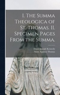 bokomslag I. The Summa Theologica of St. Thomas. II. Specimen Pages From the Summa.