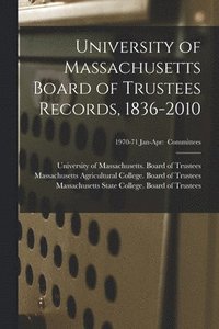 bokomslag University of Massachusetts Board of Trustees Records, 1836-2010; 1970-71 Jan-Apr