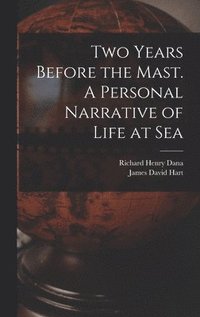 bokomslag Two Years Before the Mast. A Personal Narrative of Life at Sea