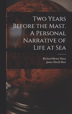 Two Years Before the Mast. A Personal Narrative of Life at Sea 1