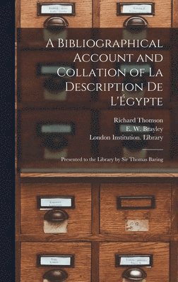 Richard 1794-1865 Thomson, Richard Thomson, E. W. (Edward William) Brayley, London Institution Library - Bibliographical Account and Collation of La Description De L'Égypte, Inbunden