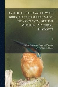 bokomslag Guide to the Gallery of Birds in the Department of Zoology, British Museum (Natural History); 2