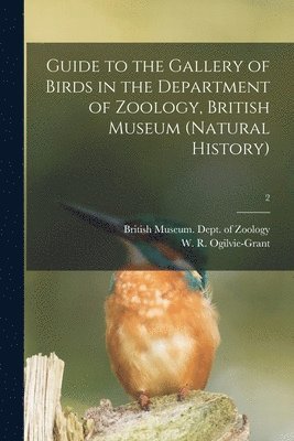Guide to the Gallery of Birds in the Department of Zoology, British Museum (Natural History); 2 1