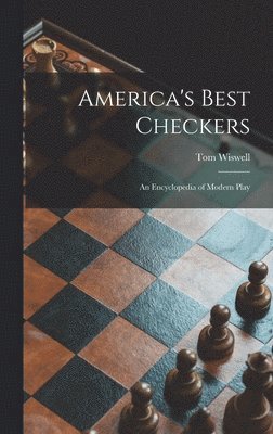 bokomslag America's Best Checkers; an Encyclopedia of Modern Play