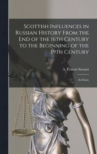 bokomslag Scottish Influences in Russian History From the End of the 16th Century to the Beginning of the 19th Century [microform]