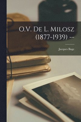 O.V. De L. Milosz (1877-1939) -- 1