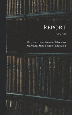 Report; 1908/1909 1