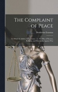 bokomslag The Complaint of Peace; to Which is Added, Antipolemus