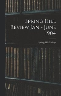 bokomslag Spring Hill Review Jan - June 1904