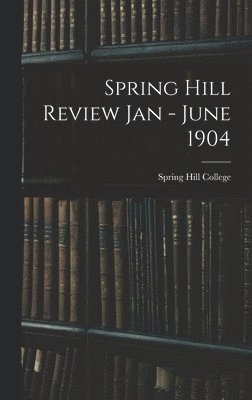 Spring Hill Review Jan - June 1904 1