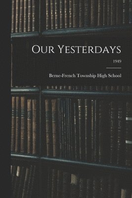 Our Yesterdays; 1949 1