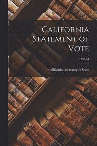 bokomslag California Statement of Vote; 1962-64