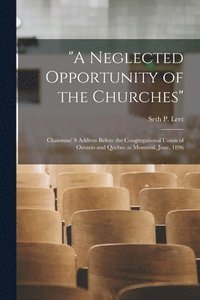 bokomslag "A Neglected Opportunity of the Churches" [microform]