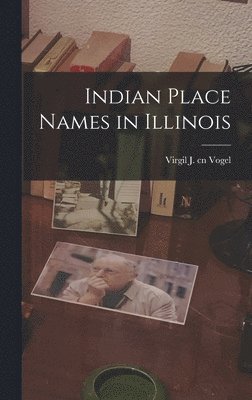 bokomslag Indian Place Names in Illinois