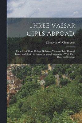 bokomslag Three Vassar Girls Abroad.