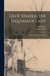 bokomslag Olof Krarer, the Esquimaux Lady [microform]