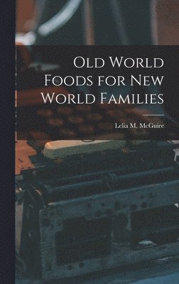 bokomslag Old World Foods for New World Families