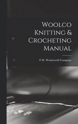 Woolco Knitting & Crocheting Manual 1