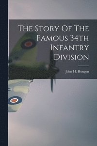 bokomslag The Story Of The Famous 34th Infantry Division