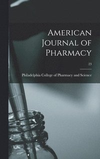 bokomslag American Journal of Pharmacy; 23