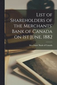 bokomslag List of Shareholders of the Merchants' Bank of Canada on 1st June, 1882 [microform]