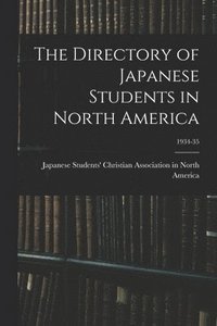 bokomslag The Directory of Japanese Students in North America; 1934-35