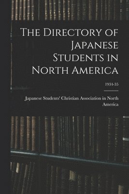 bokomslag The Directory of Japanese Students in North America; 1934-35