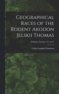 bokomslag Geographical Races of the Rodent Akodon Jelskii Thomas; Fieldiana Zoology v.31, no.17