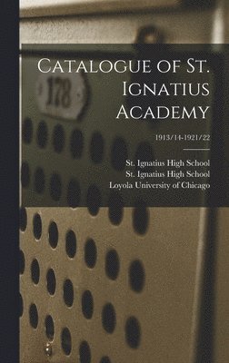 Catalogue of St. Ignatius Academy; 1913/14-1921/22 1