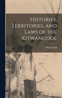 bokomslag Histories, Territories, and Laws of the Kitwancool