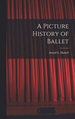 bokomslag A Picture History of Ballet