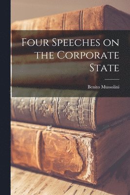 bokomslag Four Speeches on the Corporate State