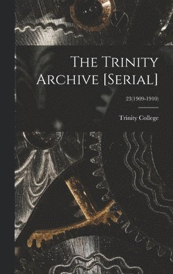 bokomslag The Trinity Archive [serial]; 23(1909-1910)