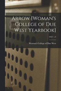 bokomslag Arrow [Woman's College of Due West Yearbook]; 1922 v.3