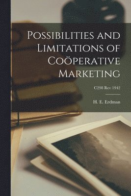 Possibilities and Limitations of Coöperative Marketing; C298 rev 1942 1