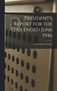 bokomslag President's Report for the Year Ended June 1946