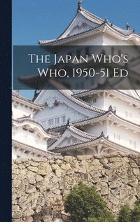 bokomslag The Japan Who's Who, 1950-51 Ed