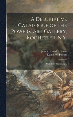 bokomslag Descriptive Catalogue of the Powers' Art Gallery, Rochester, N.Y.