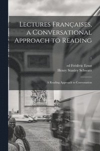 bokomslag Lectures Françaises, a Conversational Approach to Reading; a Reading Approach to Conversation; 1